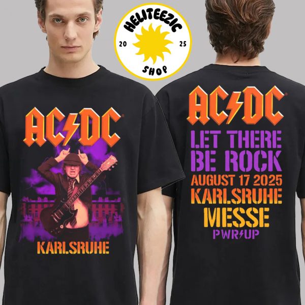 ACDC PWR Up Tour 2025 Merch Tee Karlsruhe Let There Be Rock At The Messegelande Karlsruhe Deutschland In Rheinstetten Germany On August 17 2025 Two Sided Unisex T-Shirt
