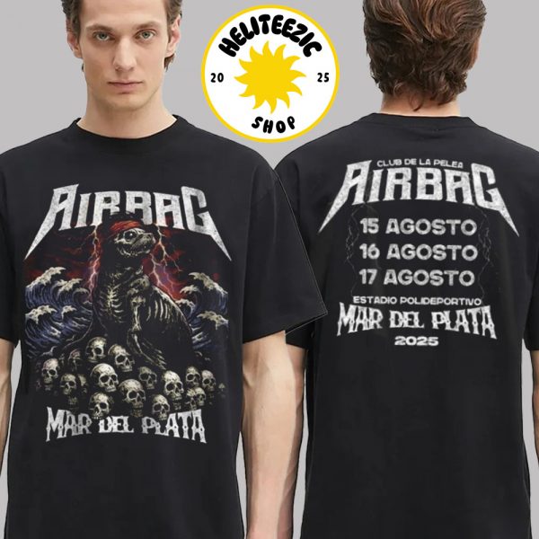 Airbag Band Club De La Pelea Merch Tee Mar Del Plata Argentina 2025 At Estadio Polideportivo On August 15 16 And 17 2025 Two Sided Unisex T-Shirt