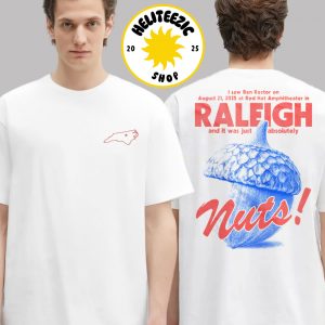 Ben Rector Live In Raleigh 2025 Tee I Saw Ben Rector On August 21 2025 At Red Hat Amphitheater In Raleigh And It Was Just Absolutely Nuts Two Sided Unisex T-Shirt