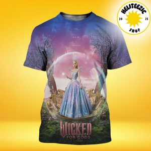New Poster For Wicked For Good You Will Be Changed Character Ariana Grande As Glinda Only In Theater November 21 2025 All Over Print Shirt