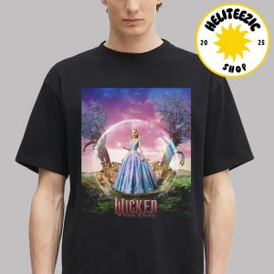 New Poster For Wicked For Good You Will Be Changed Character Ariana Grande As Glinda Only In Theater November 21 2025 Unisex T-Shirt