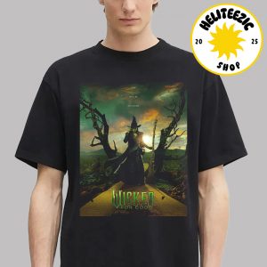 New Poster For Wicked For Good You Will Be Changed Character Cynthia Erivo As Elphaba Only In Theater November 21 2025 Unisex T-Shirt