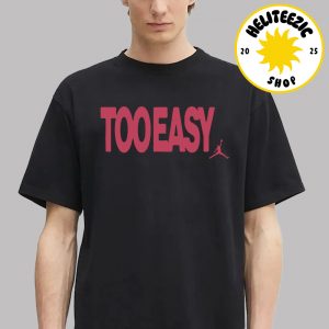 Nike Jordan Too Easy Unisex T-Shirt