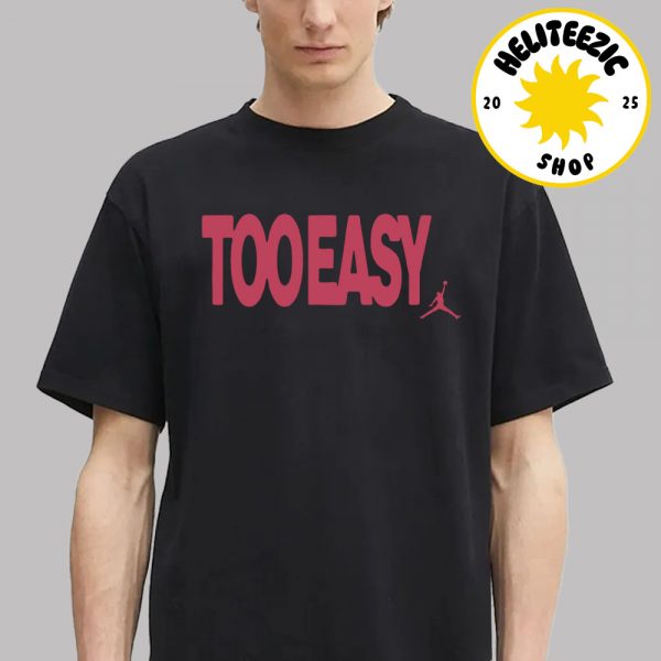 Nike Jordan Too Easy Unisex T-Shirt