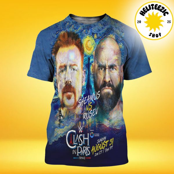 Sheamus Vs Rusev Good Ol’ Fashioned Donnybrook Match WWE Clash In Paris France On August 31 2025 The Van Gogh Art All Over Print Shirt